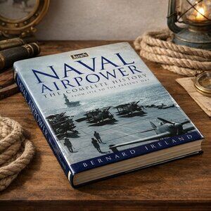 Janes Naval Airpower: The Complete History From 1914 To Present By Bernard Irela